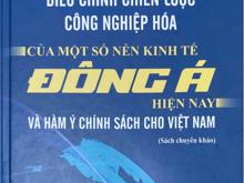 Giới thiệu sách “Điều chỉnh chiến lược công nghiệp hóa của một số nền kinh tế Đông Á hiện nay và hàm ý chính sách cho Việt Nam” 