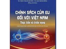 Giới thiệu sách ''Chính sách của EU đối với Việt Nam: Thực tiễn và triển vọng"
