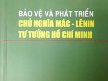 Giới thiệu sách "Bảo vệ chủ nghĩa Mác - Lênin, tư tưởng Hồ Chí Minh: Một số vấn đề lý luận và thực tiễn trong tình hình mới"