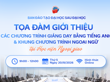 TỌA ĐÀM “GIỚI THIỆU CÁC CHƯƠNG TRÌNH GIẢNG DẠY BẰNG TIẾNG ANH VÀ KHUNG CHƯƠNG TRÌNH NGOẠI NGỮ TẠI HỌC VIỆN NGOẠI GIAO”