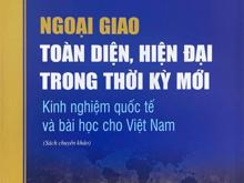 Giới thiệu sách "Ngoại giao toàn diện, hiện đại trong thời kỳ mới: Kinh nghiệm quốc tế và bài học cho Việt Nam"