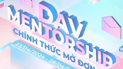 GIỚI THIỆU ĐỘI NGŨ CỐ VẤN CHƯƠNG TRÌNH DAV MENTORSHIP 2024