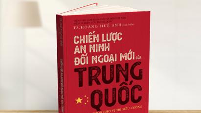 Giới thiệu sách "Chiến lược an ninh đối ngoại mới của Trung Quốc"