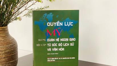 Giới thiệu sách "Quyền lực Mỹ trong quan hệ ngoại giao tiếp cận từ góc độ lịch sử và văn hóa"
