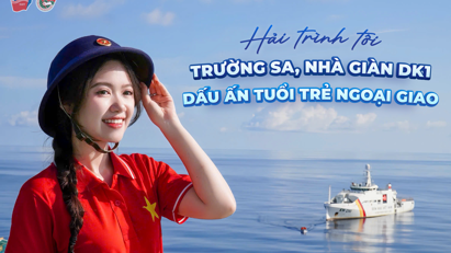 Hành trình tới Trường Sa, nhà giàn DK1: Dấu ấn tuổi trẻ ngoại giao