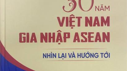 Giới thiệu sách “30 năm Việt Nam gia nhập ASEAN: Nhìn lại và định hướng”