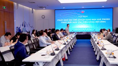 TOẠ ĐÀM “PHÁT HUY VAI TRÒ NGOẠI GIAO HỌC GIẢ TRONG THÚC ĐẨY HỢP TÁC TIỂU VÙNG MÊ CÔNG” 