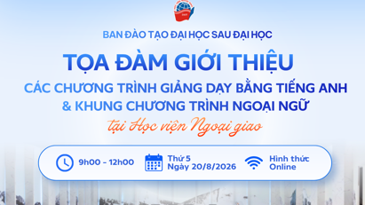 TỌA ĐÀM “GIỚI THIỆU CÁC CHƯƠNG TRÌNH GIẢNG DẠY BẰNG TIẾNG ANH VÀ KHUNG CHƯƠNG TRÌNH NGOẠI NGỮ TẠI HỌC VIỆN NGOẠI GIAO”