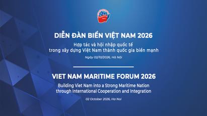 Diễn đàn Biển Việt Nam 2026: Điểm hẹn hợp tác quốc tế vì mục tiêu Xây dựng và phát triển Việt Nam thành quốc gia biển mạnh