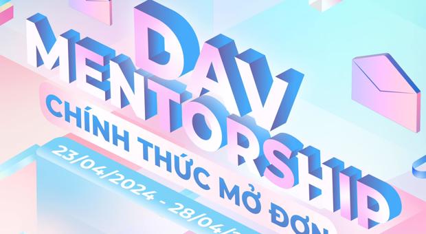 GIỚI THIỆU ĐỘI NGŨ CỐ VẤN CHƯƠNG TRÌNH DAV MENTORSHIP 2024