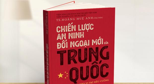 Giới thiệu sách "Chiến lược an ninh đối ngoại mới của Trung Quốc"
