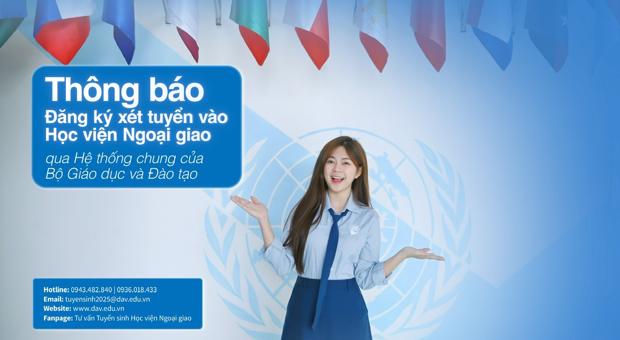 Thông báo dành cho thí sinh đăng ký xét tuyển vào Học viện Ngoại giao năm 2025 qua hệ thống chung của Bộ Giáo dục và Đào tạo