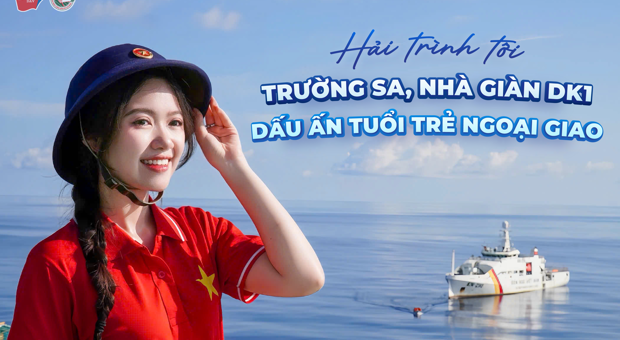 Hành trình tới Trường Sa, nhà giàn DK1: Dấu ấn tuổi trẻ ngoại giao