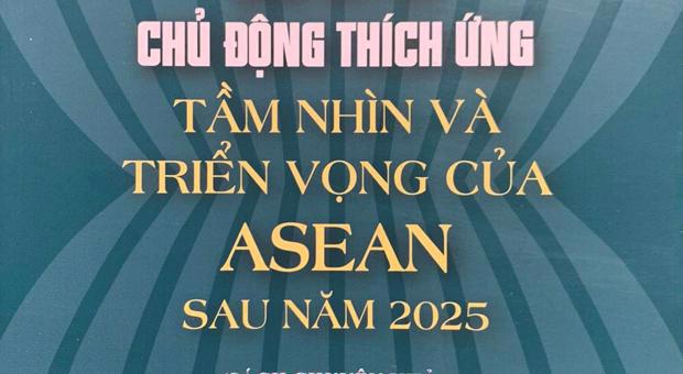 [BOOK INTRODUCTION] Cohesion and Proactive Adaptation: ASEAN's Vision and Prospects Post-2025 (Monograph)