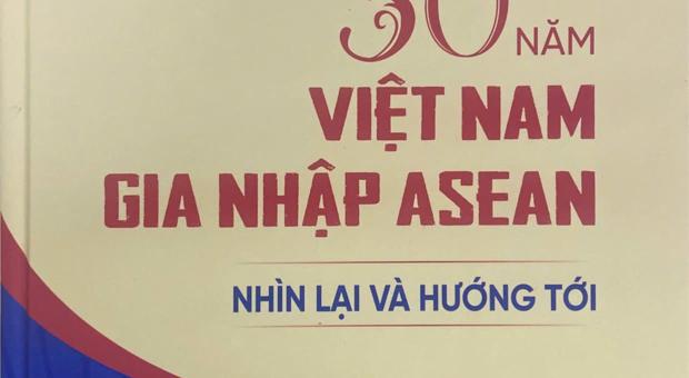 Giới thiệu sách “30 năm Việt Nam gia nhập ASEAN: Nhìn lại và định hướng”