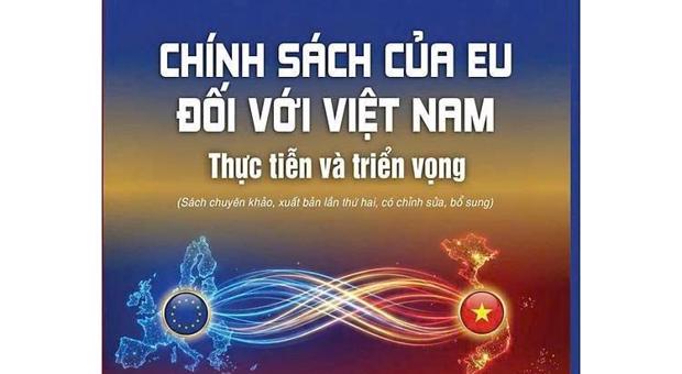 Giới thiệu sách ''Chính sách của EU đối với Việt Nam: Thực tiễn và triển vọng"