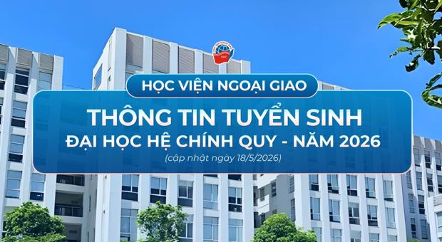 Thông tin tuyển sinh đại học hệ chính quy năm 2026 (cập nhật ngày 18/5/2026)