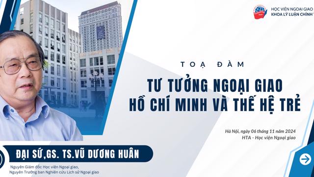 GS.TS. Vũ Dương Huân – người mang tư tưởng ngoại giao Hồ Chí Minh đến gần hơn với sinh viên DAV